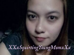 XXxSquirtingYoungMomxXx